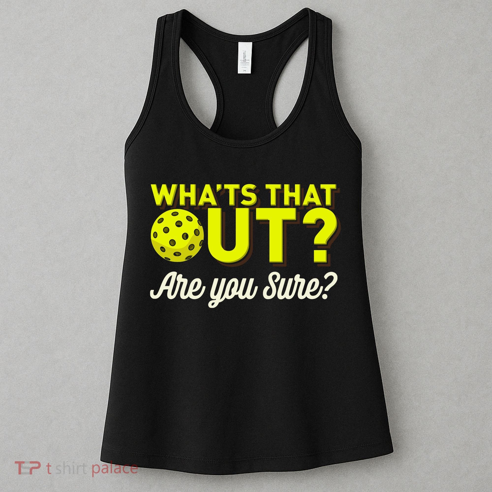Was That Out? Are You Sure? For Pickleball Players Women's Tank Top