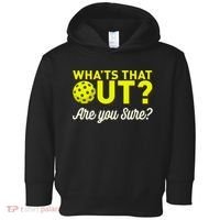 Was That Out? Are You Sure? For Pickleball Players Toddler Hoodie thumb 0