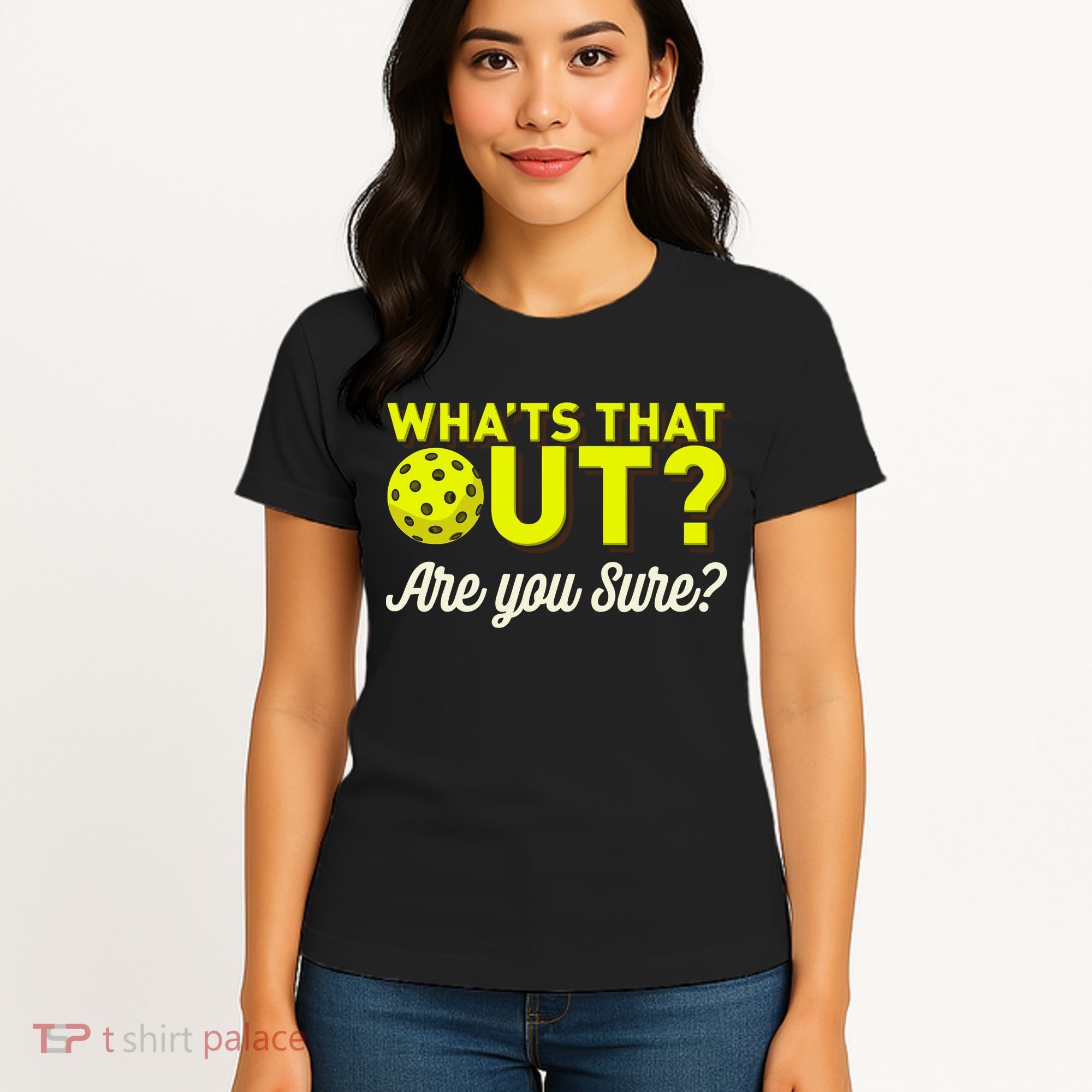 Was That Out? Are You Sure? For Pickleball Players Women's T-Shirt