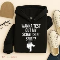 Wanna Test Out My Scratch N Sniff Funny Embarrassing Hoodie thumb 4