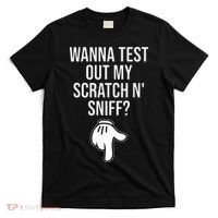 Wanna Test Out My Scratch N Sniff Funny Embarrassing T-Shirt thumb 0