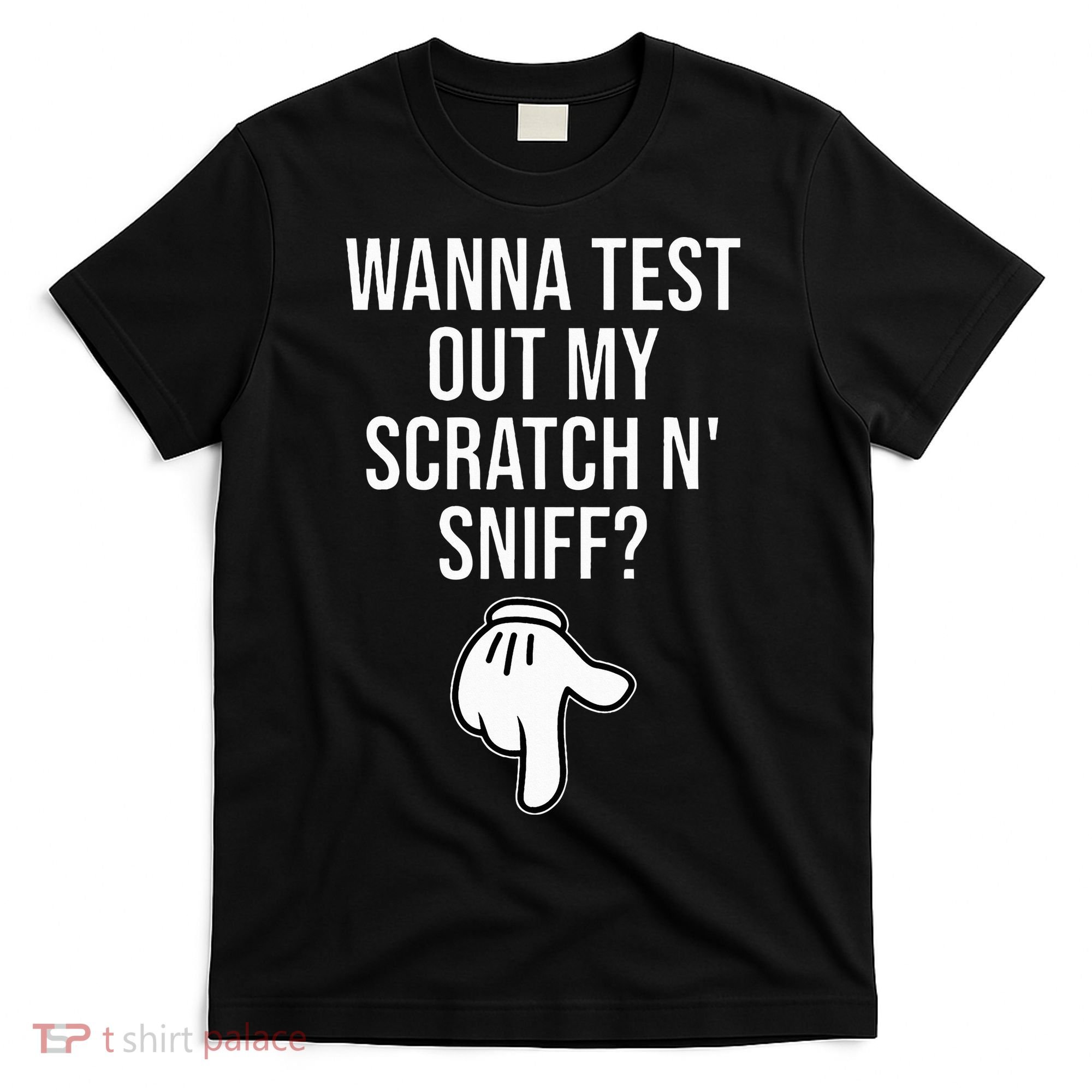 Wanna Test Out My Scratch N Sniff Funny Embarrassing T-Shirt