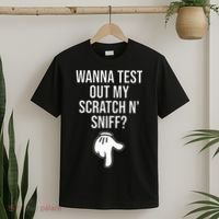 Wanna Test Out My Scratch N Sniff Funny Embarrassing T-Shirt thumb 2