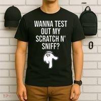 Wanna Test Out My Scratch N Sniff Funny Embarrassing T-Shirt thumb 6