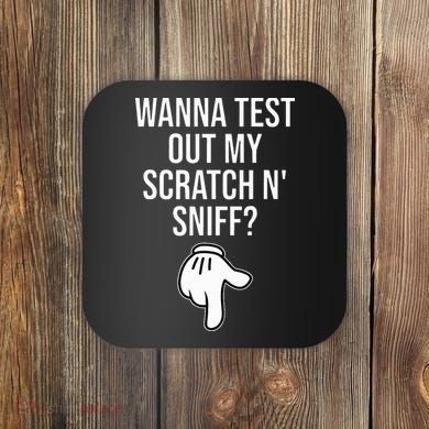 Wanna Test Out My Scratch N Sniff Funny Embarrassing Coaster