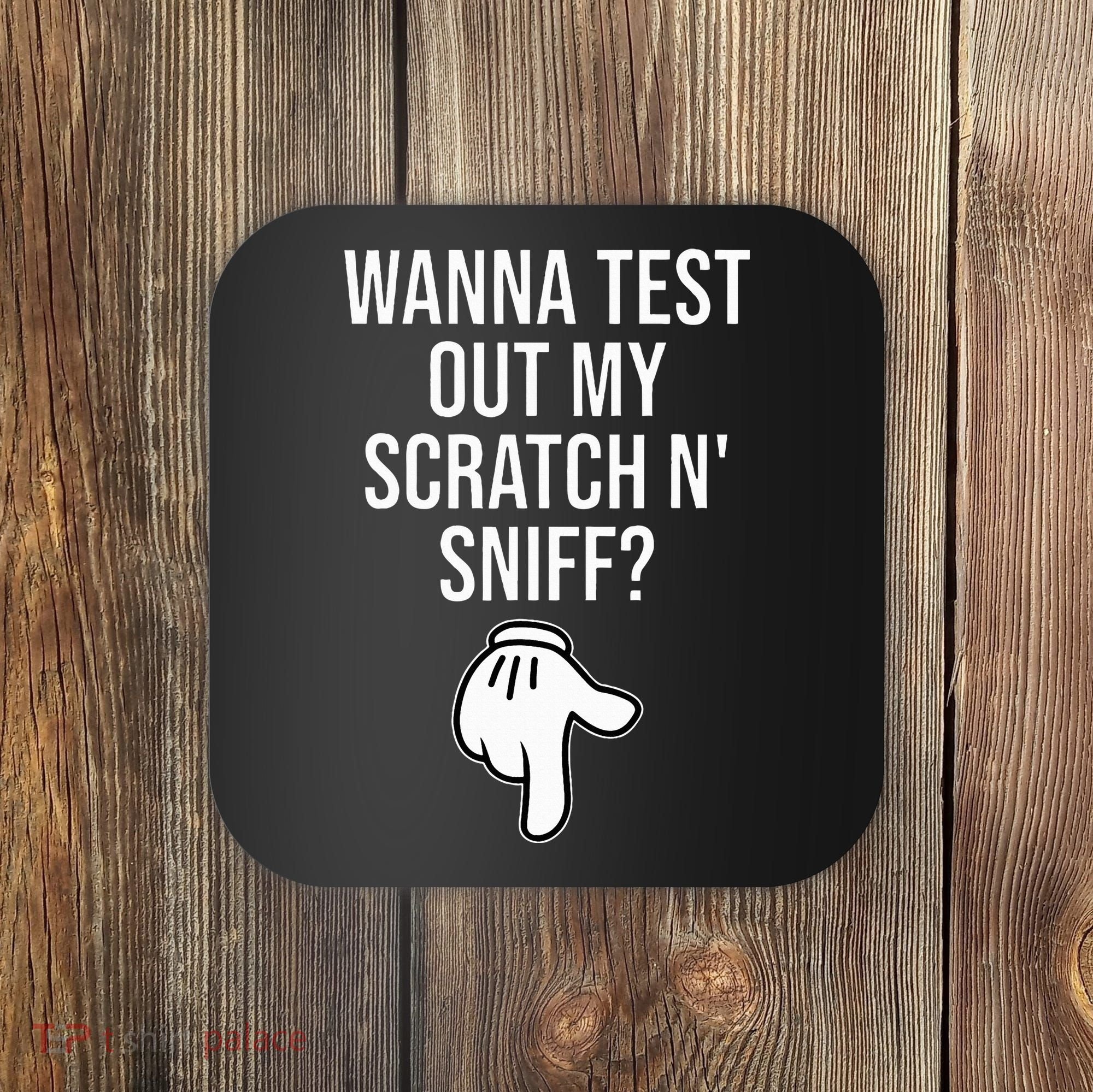 Wanna Test Out My Scratch N Sniff Funny Embarrassing Coaster