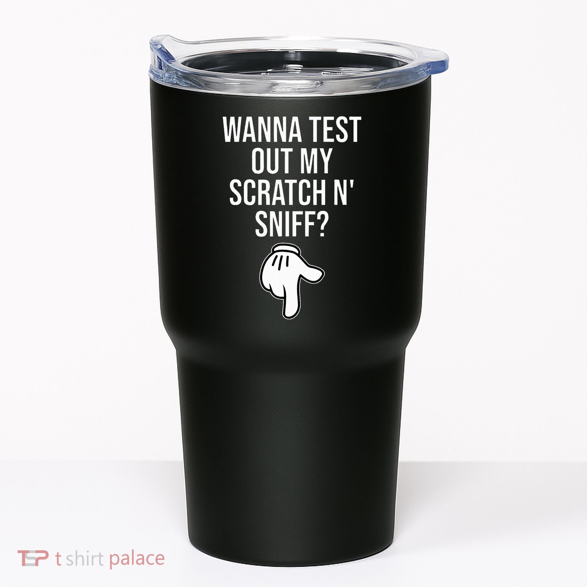 Wanna Test Out My Scratch N Sniff Funny Embarrassing Tumbler