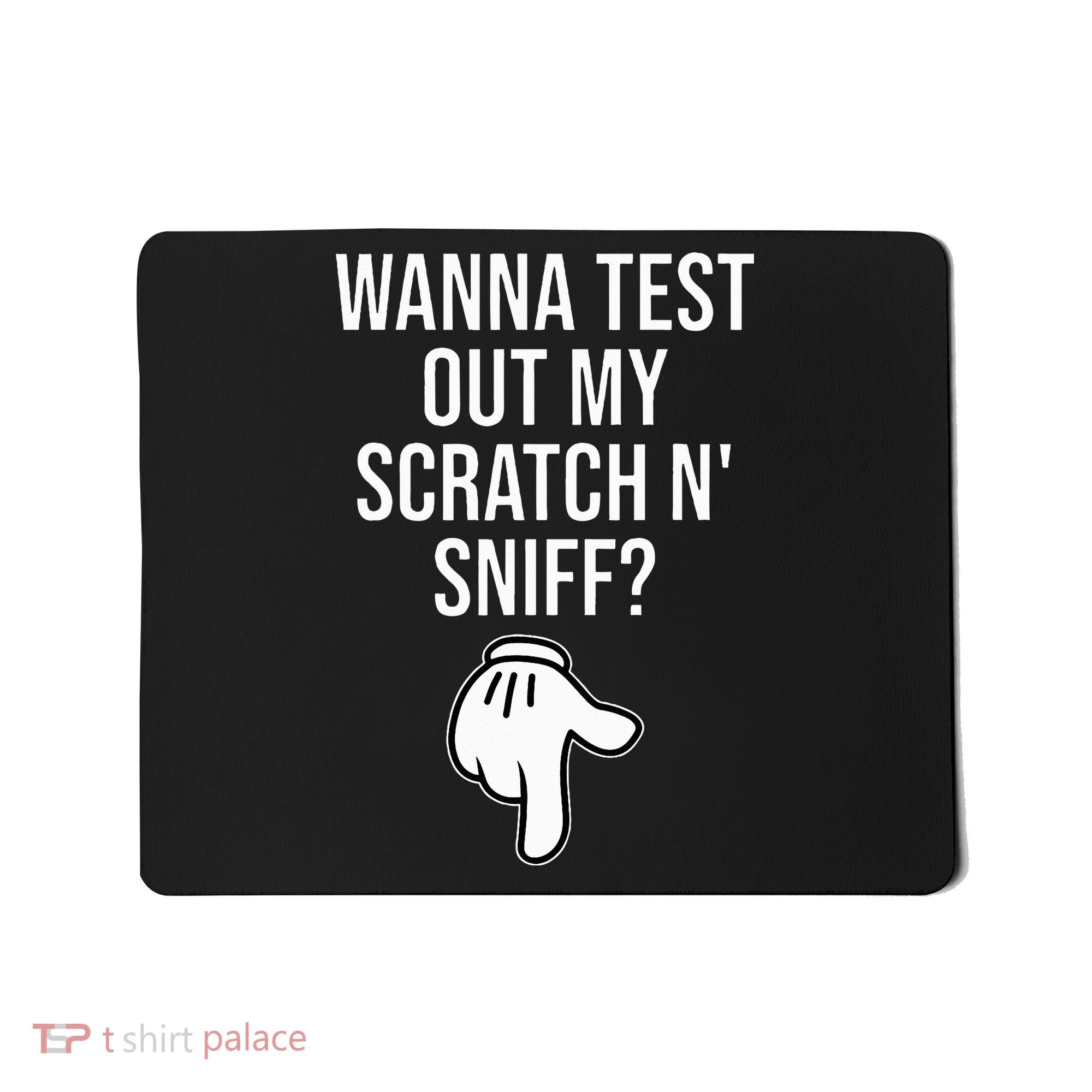 Wanna Test Out My Scratch N Sniff Funny Embarrassing Mousepad