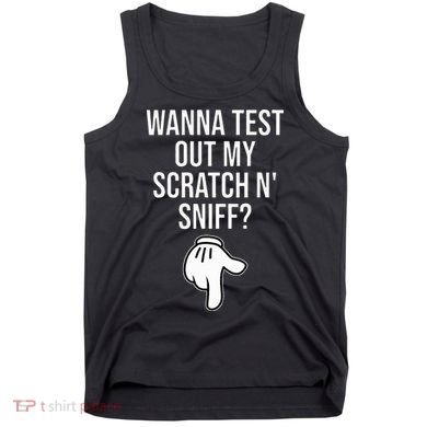 Wanna Test Out My Scratch N Sniff Funny Embarrassing Tank Top
