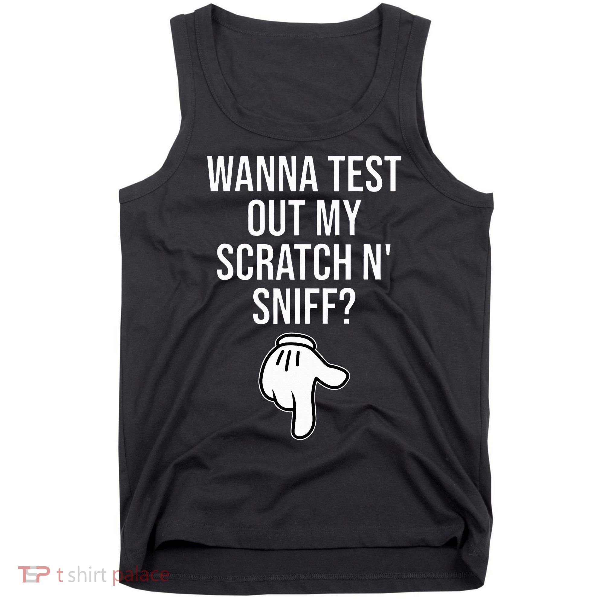 Wanna Test Out My Scratch N Sniff Funny Embarrassing Tank Top