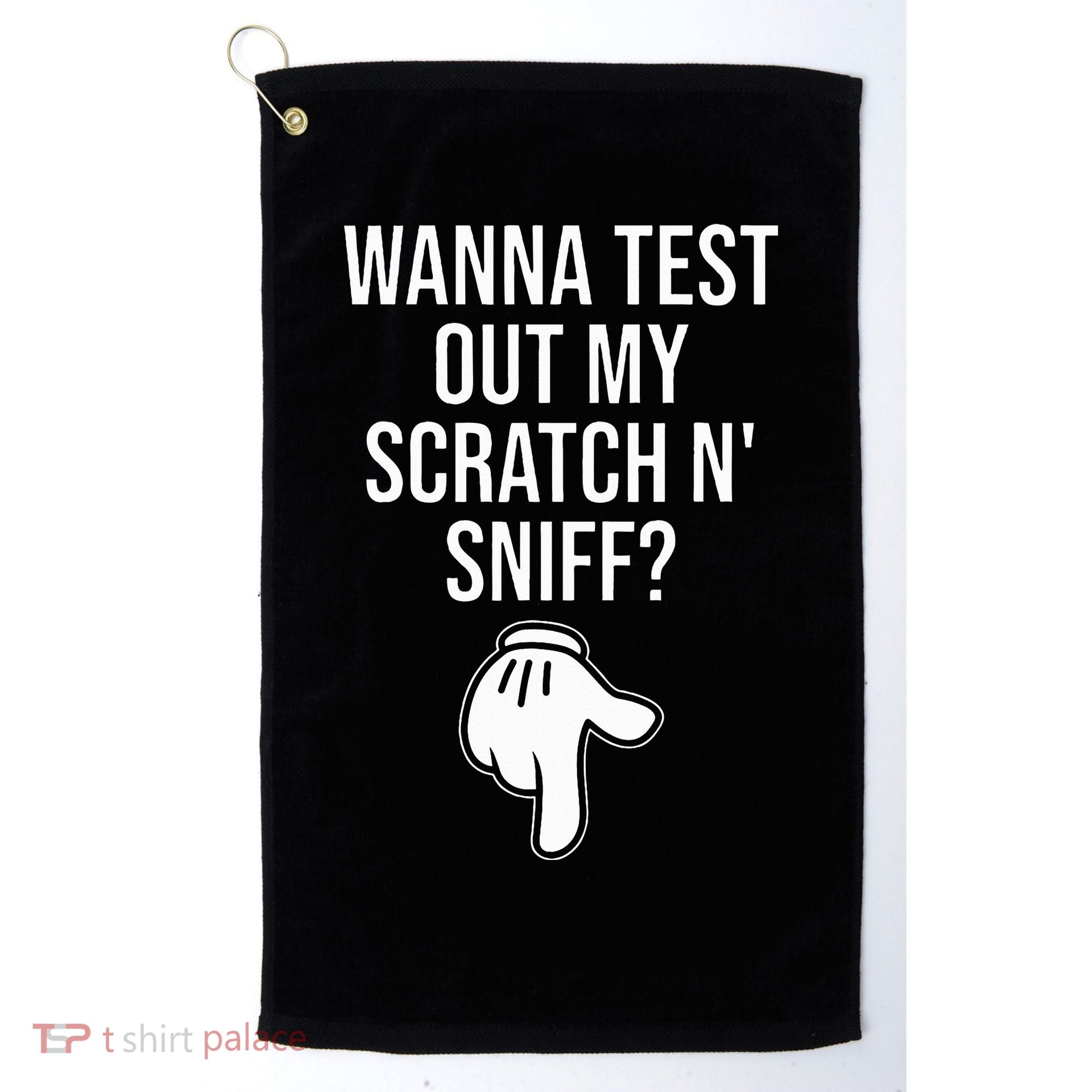 Wanna Test Out My Scratch N Sniff Funny Embarrassing Golf Towel