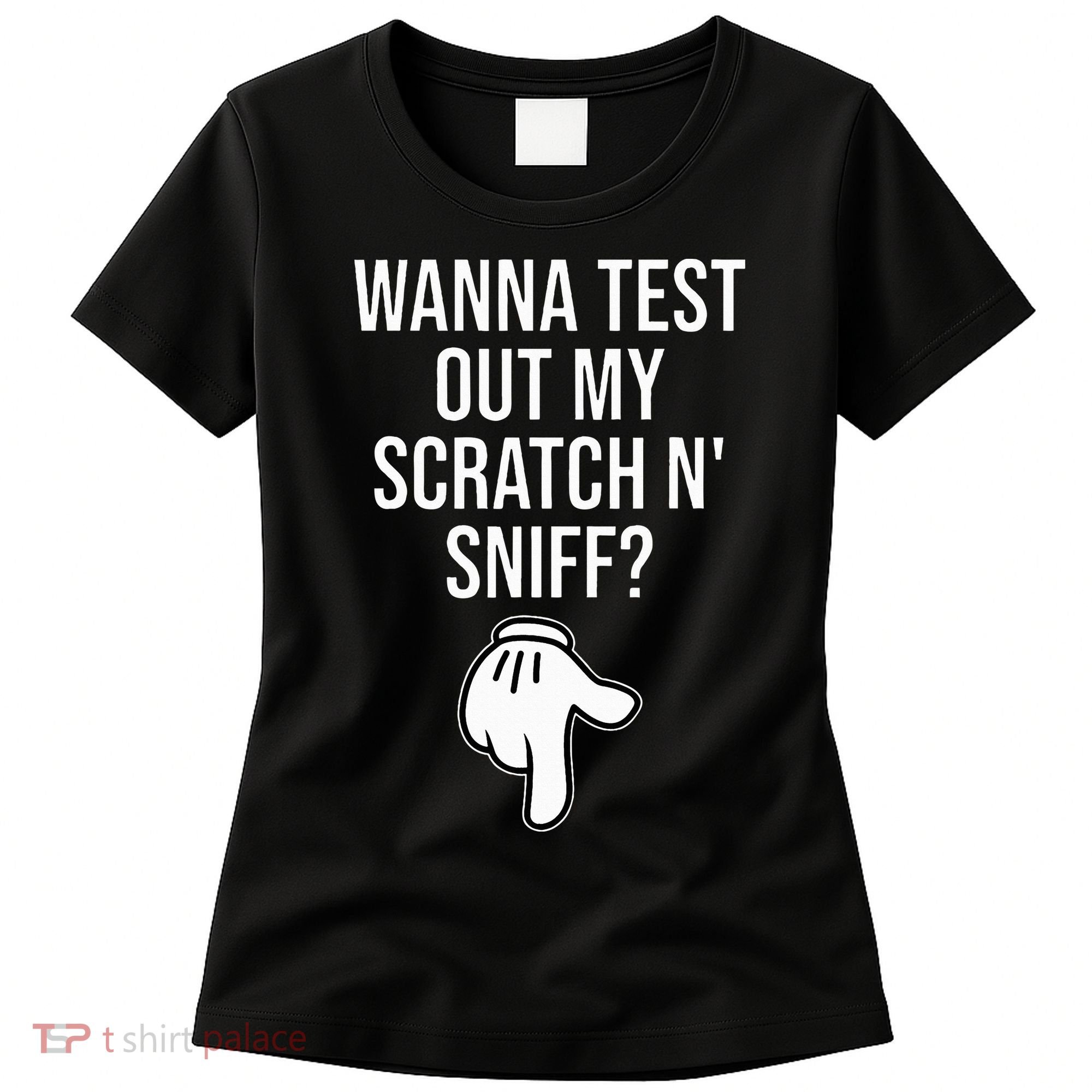 Wanna Test Out My Scratch N Sniff Funny Embarrassing Women's T-Shirt