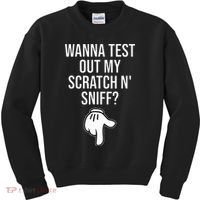 Wanna Test Out My Scratch N Sniff Funny Embarrassing Kids Sweatshirt thumb 0