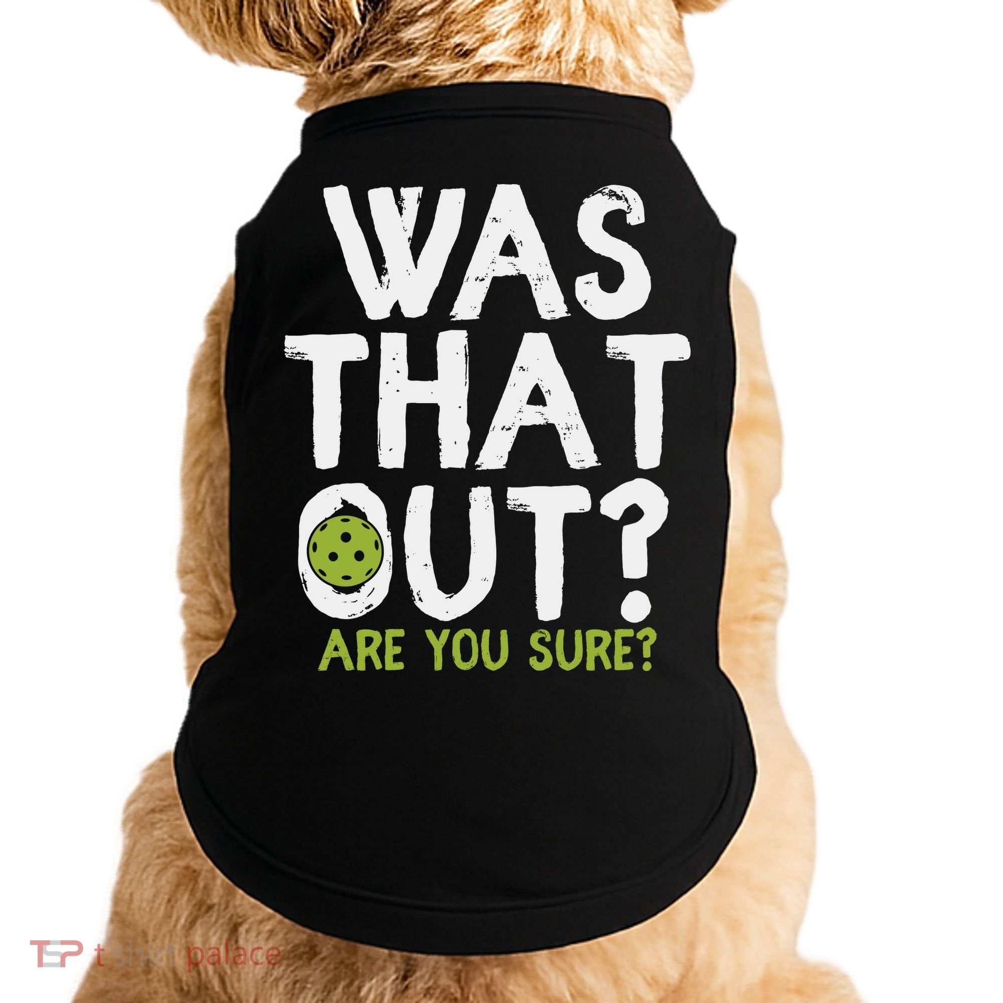 Was That Out Pickleball Pickle Ball Player Doggie Tank