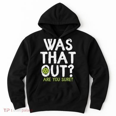 Was That Out Pickleball Pickle Ball Player Hoodie