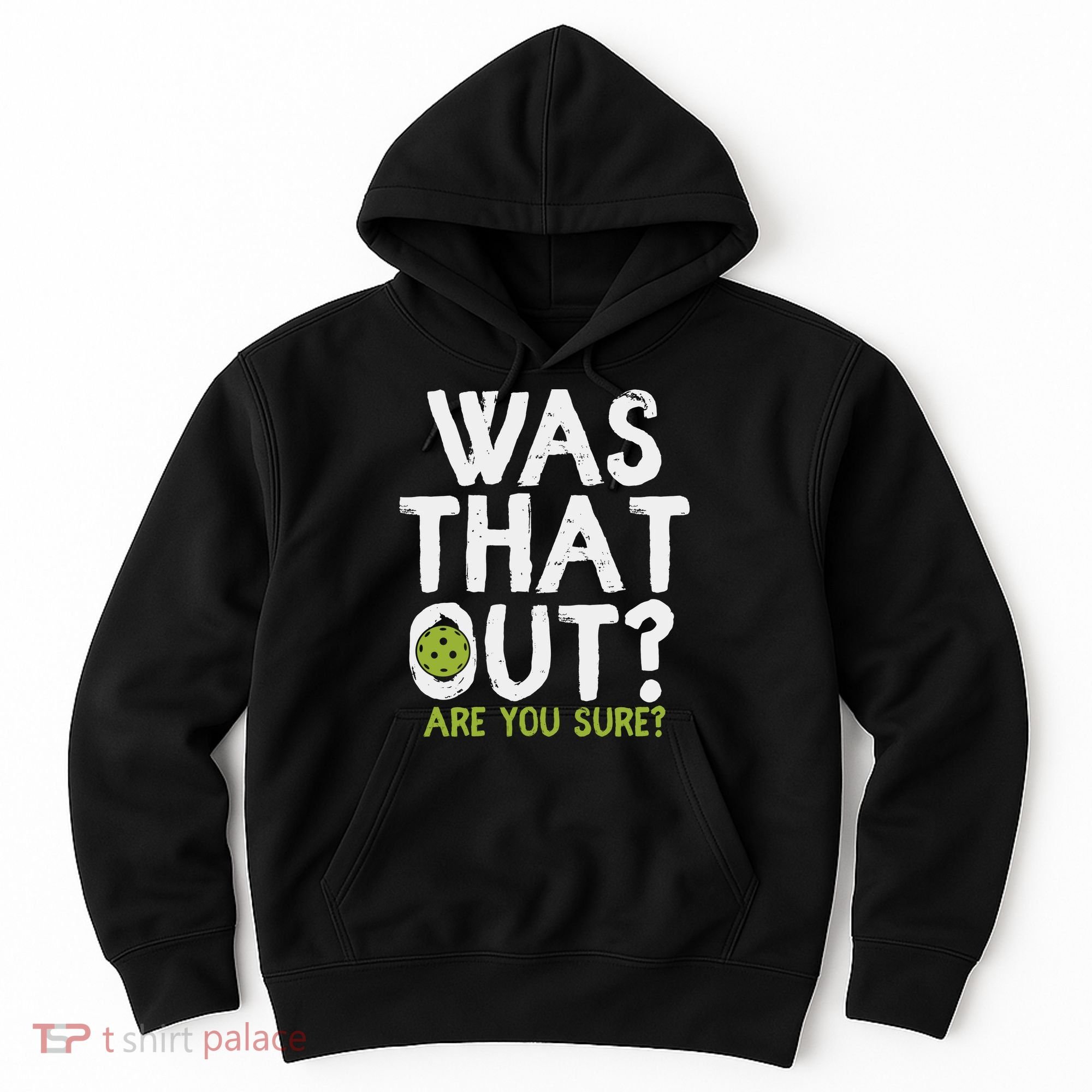 Was That Out Pickleball Pickle Ball Player Hoodie