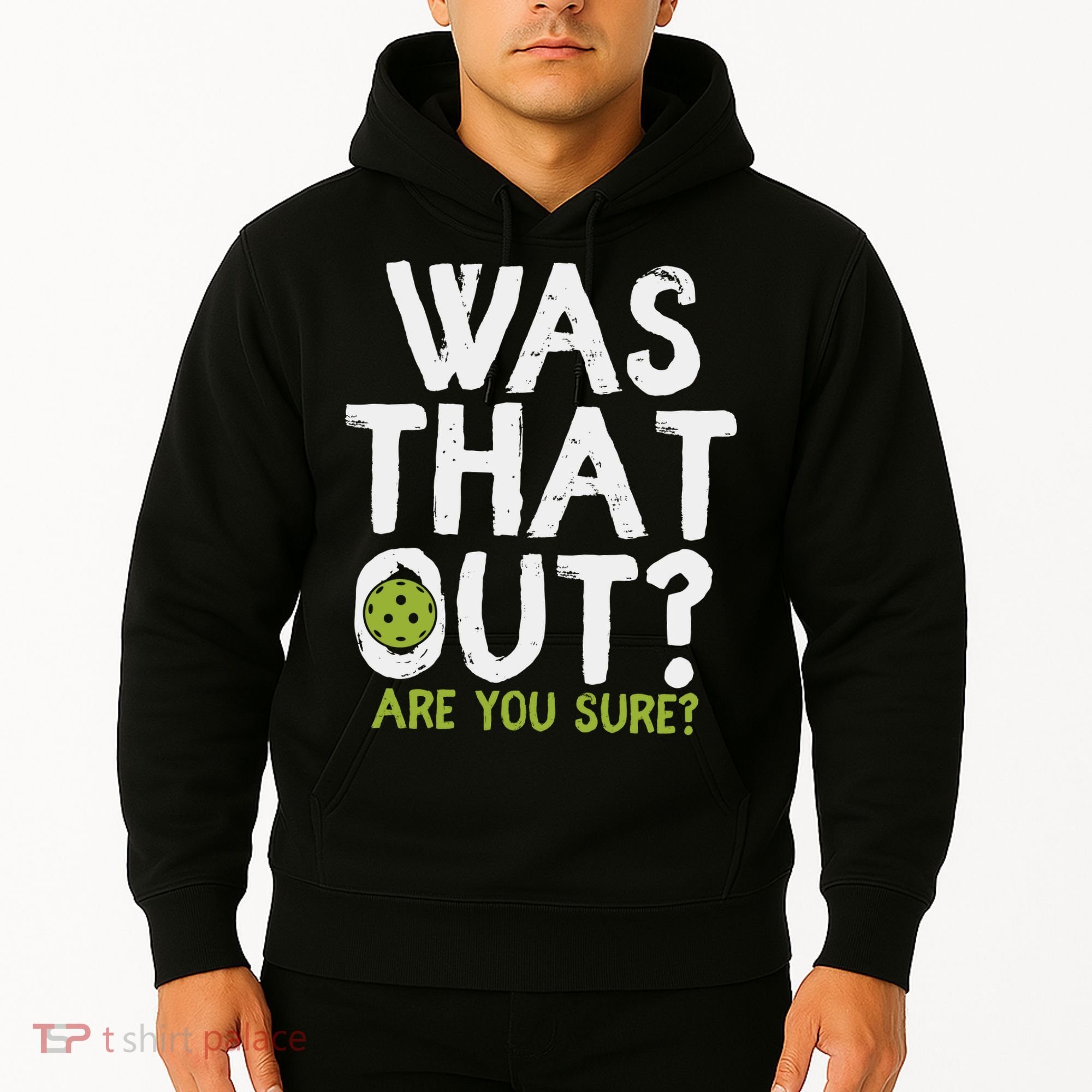 Was That Out Pickleball Pickle Ball Player Hoodie