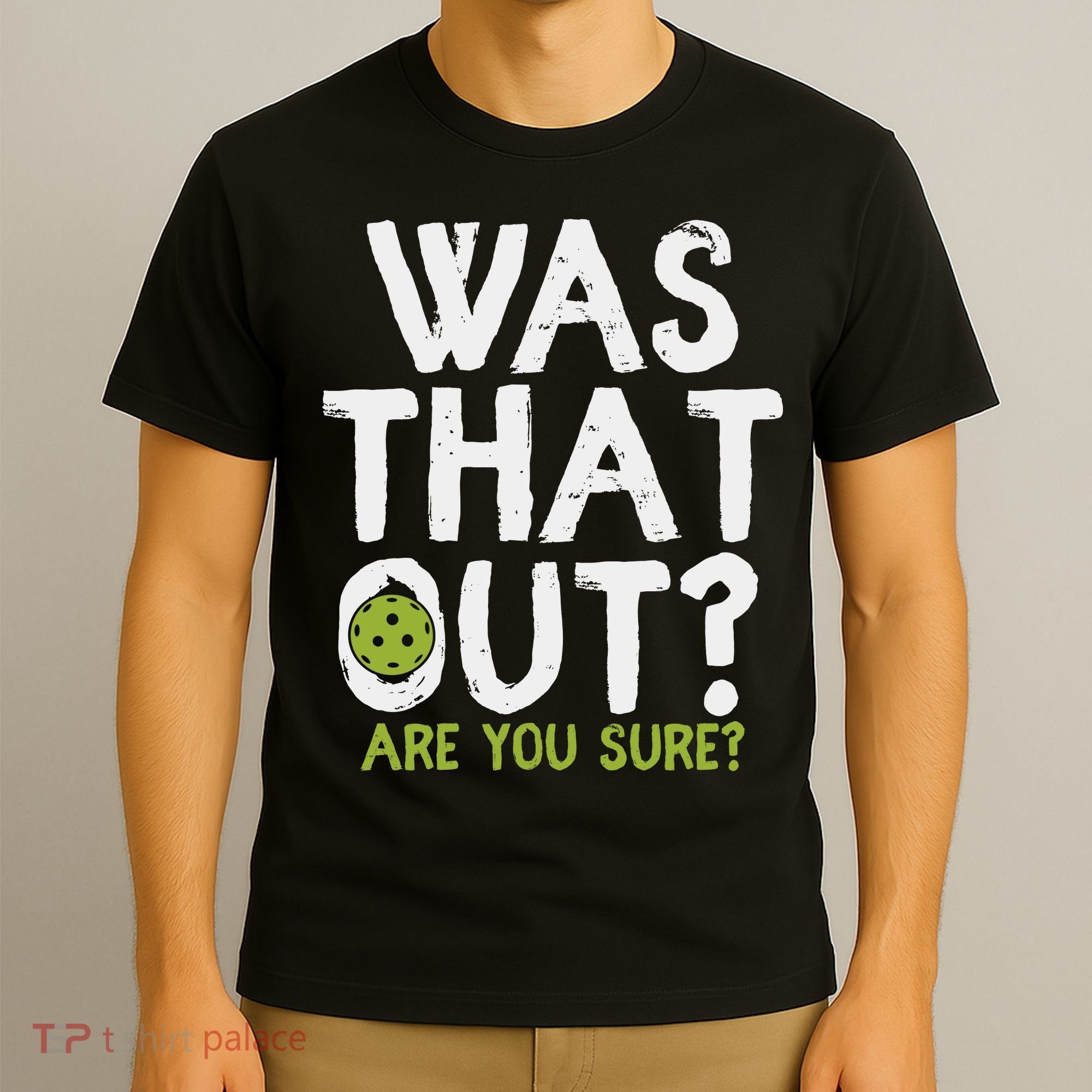 Was That Out Pickleball Pickle Ball Player T-Shirt