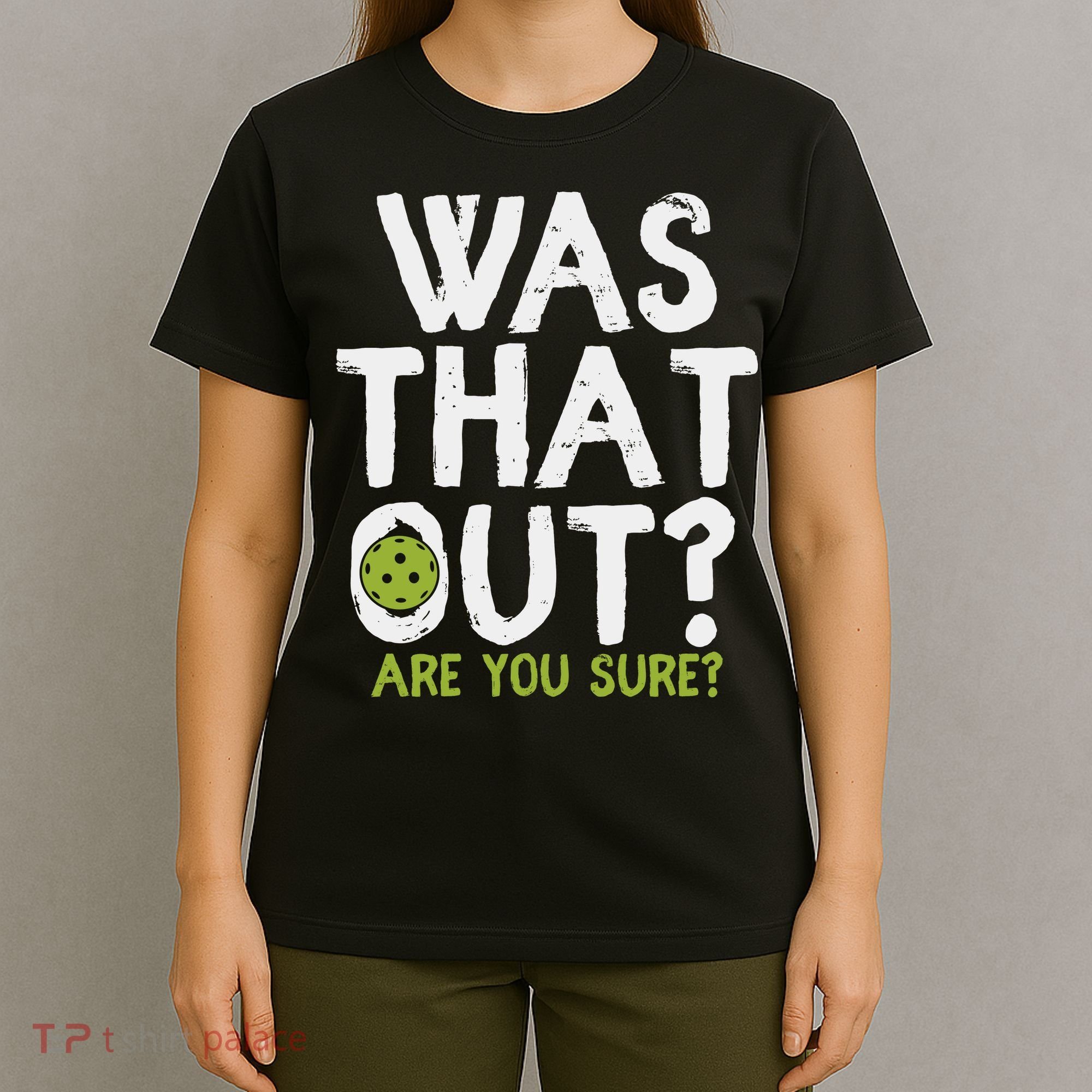 Was That Out Pickleball Pickle Ball Player T-Shirt