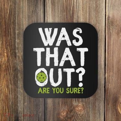Was That Out Pickleball Pickle Ball Player Coaster