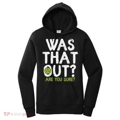Was That Out Pickleball Pickle Ball Player Women's Hoodie