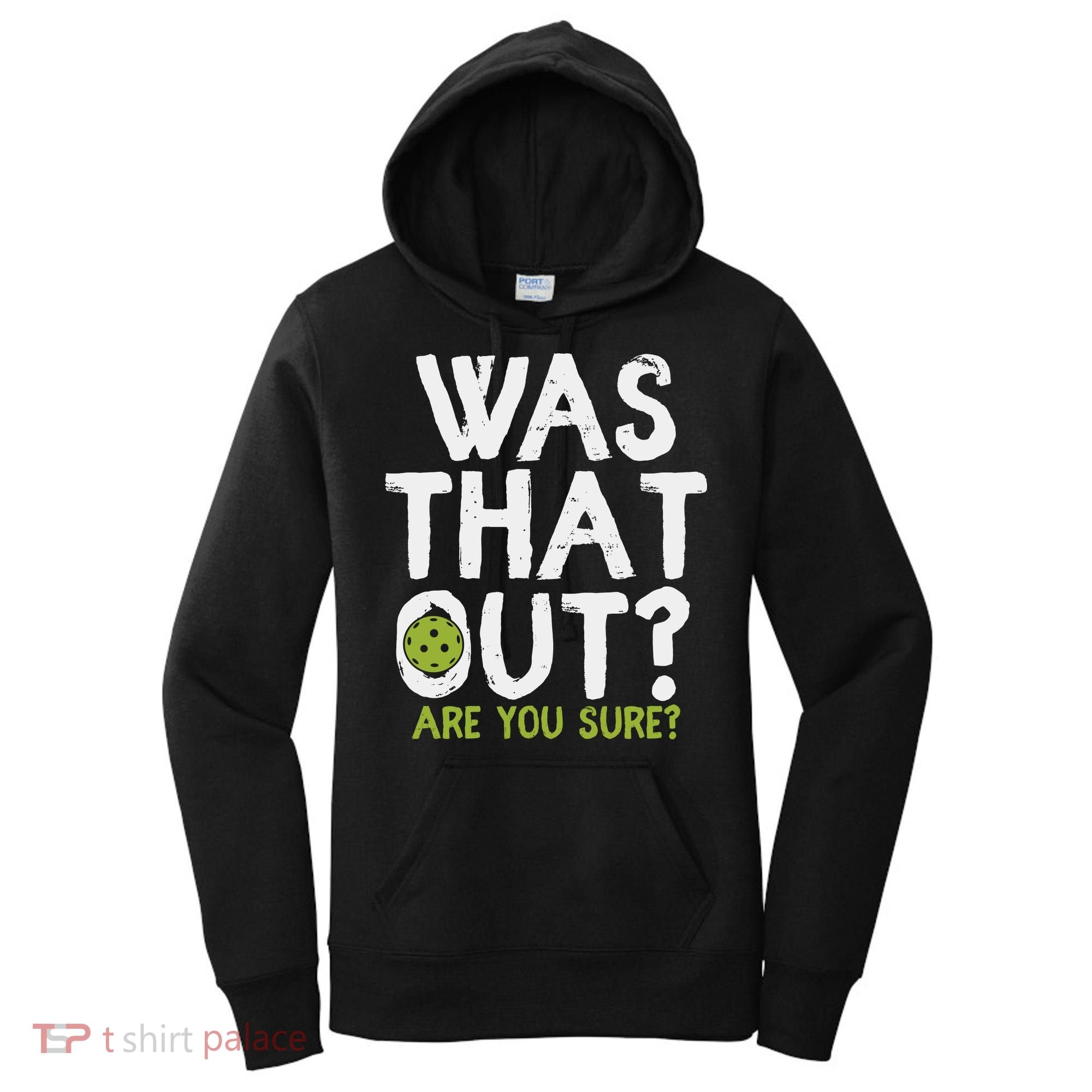 Was That Out Pickleball Pickle Ball Player Women's Hoodie