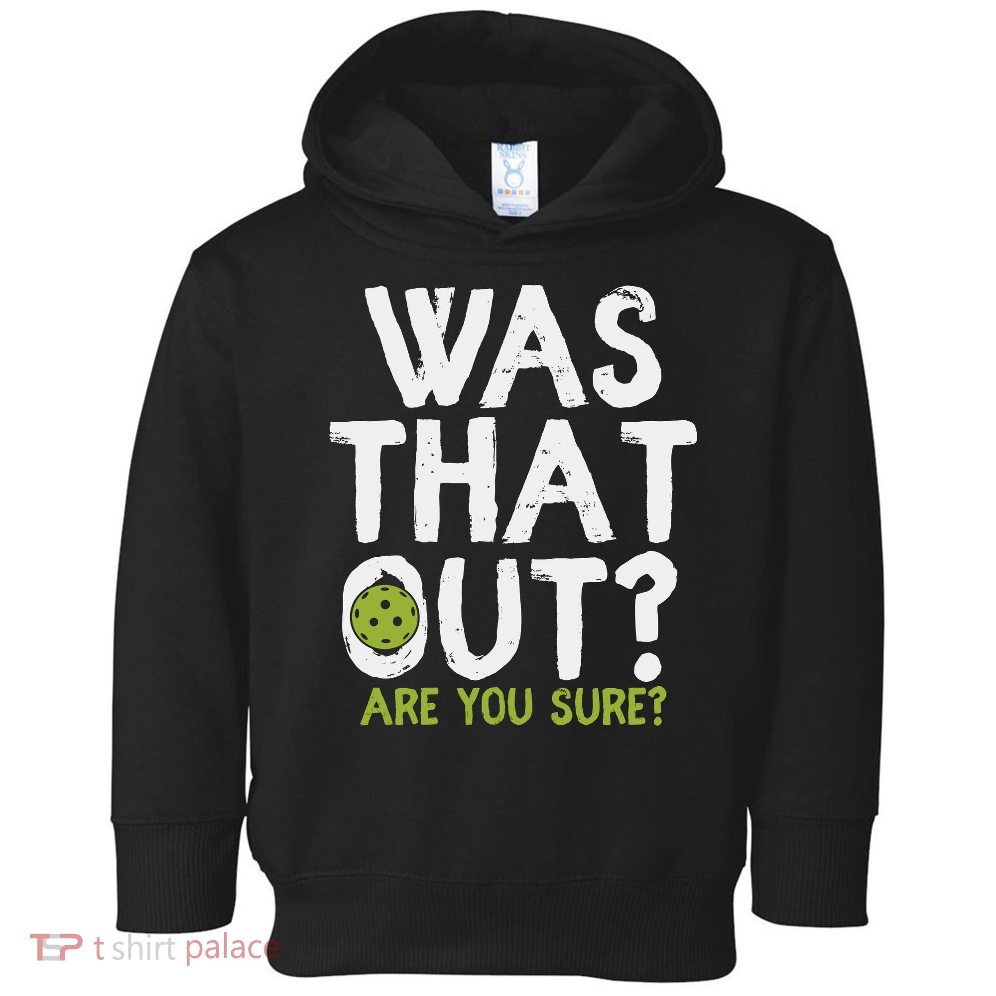 Was That Out Pickleball Pickle Ball Player Toddler Hoodie