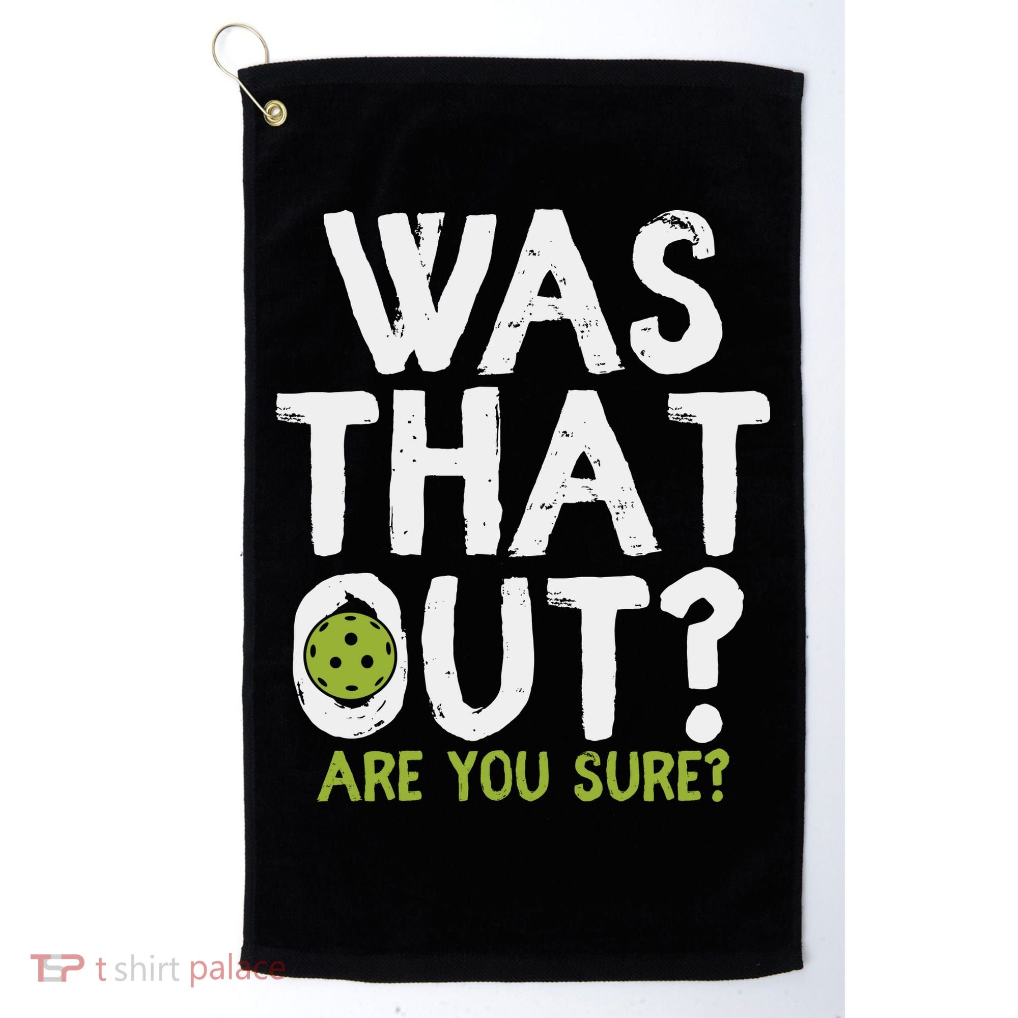 Was That Out Pickleball Pickle Ball Player Golf Towel