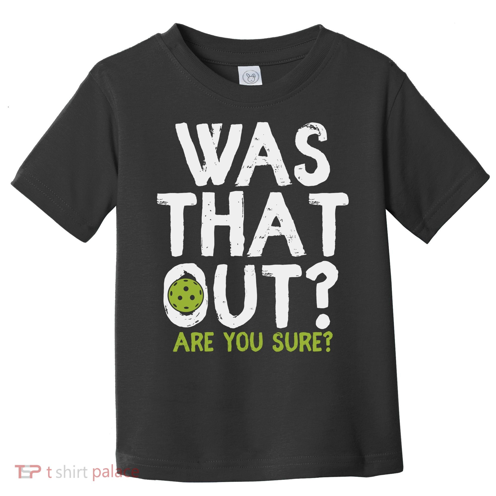 Was That Out Pickleball Pickle Ball Player Toddler T-Shirt