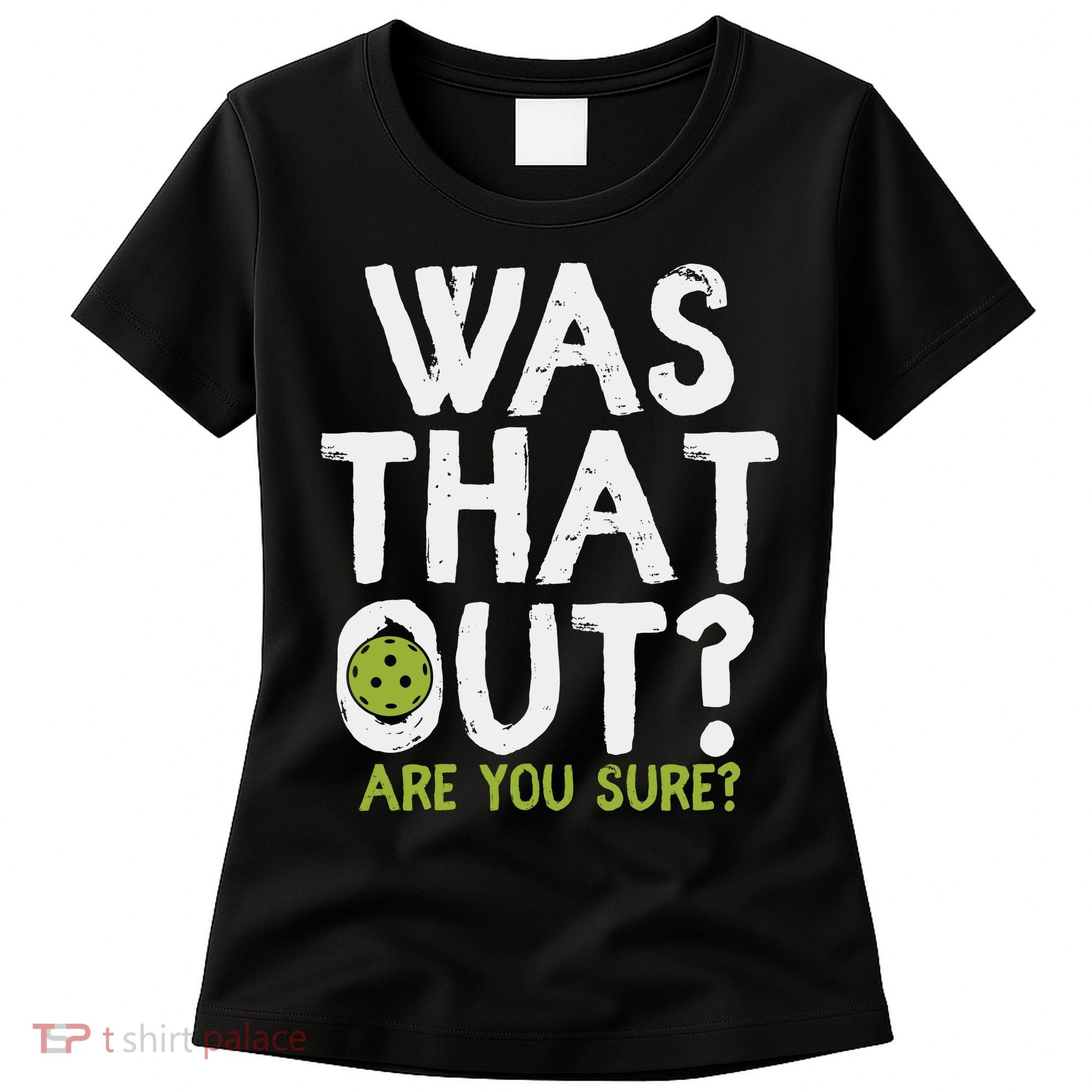 Was That Out Pickleball Pickle Ball Player Women's T-Shirt
