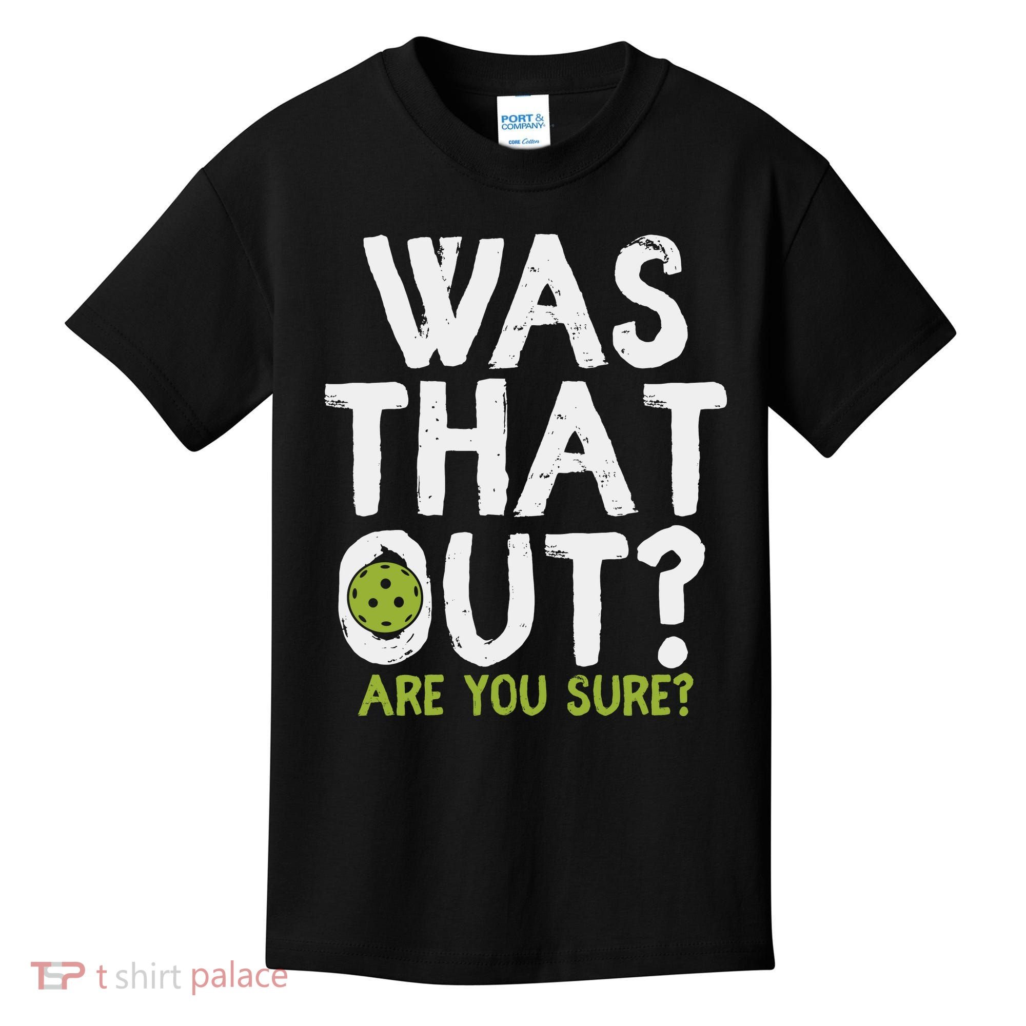 Was That Out Pickleball Pickle Ball Player Kids T-Shirt