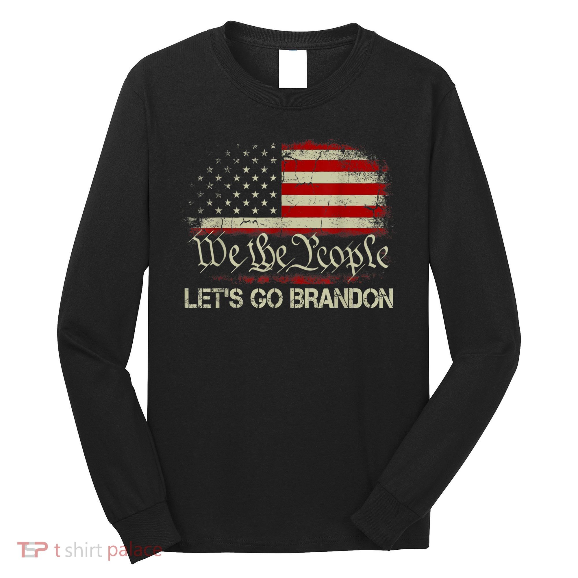 We The People Let's Go Brandon Long Sleeve Shirt