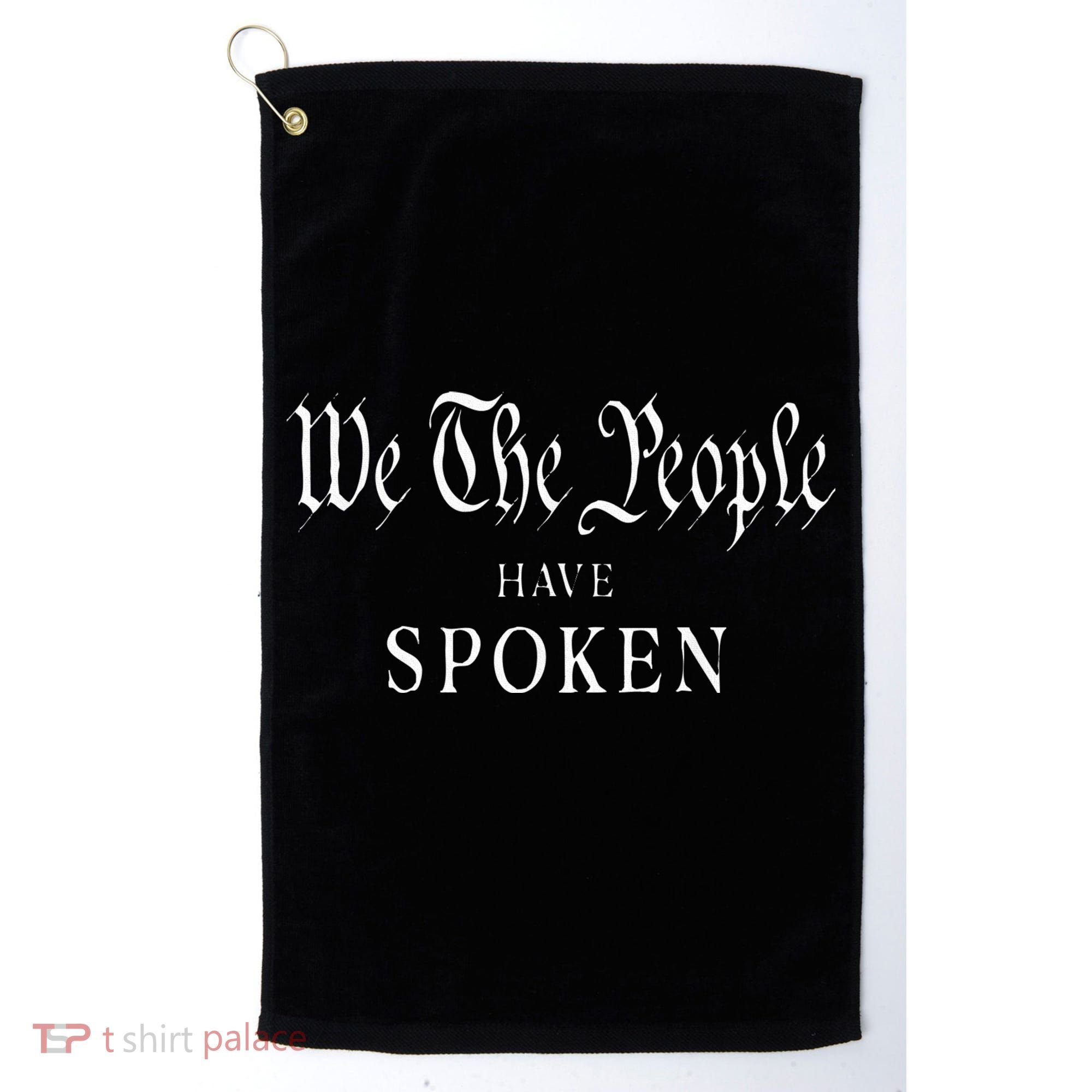 We The People Have Spoken Won Re Elect Trump Wins Golf Towel