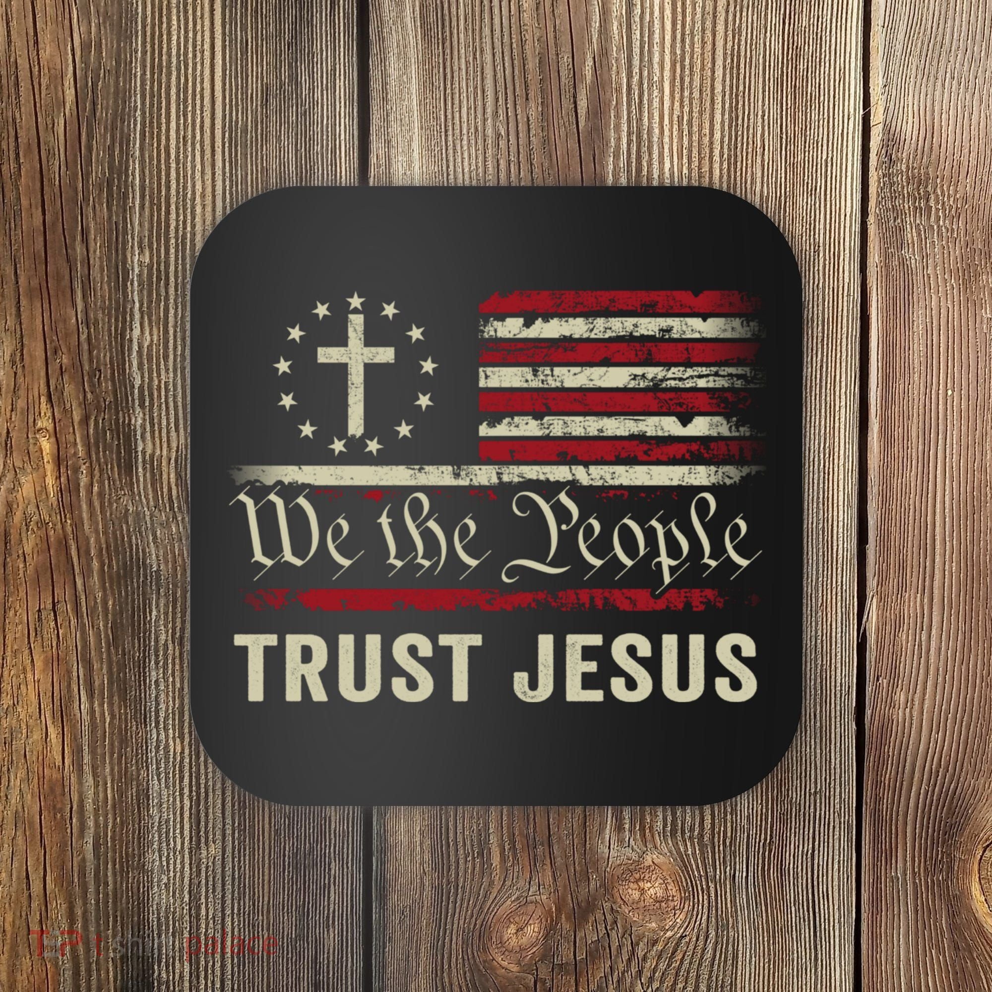 We The People Trust Jesus USA Flag Christian Patriotic Coaster