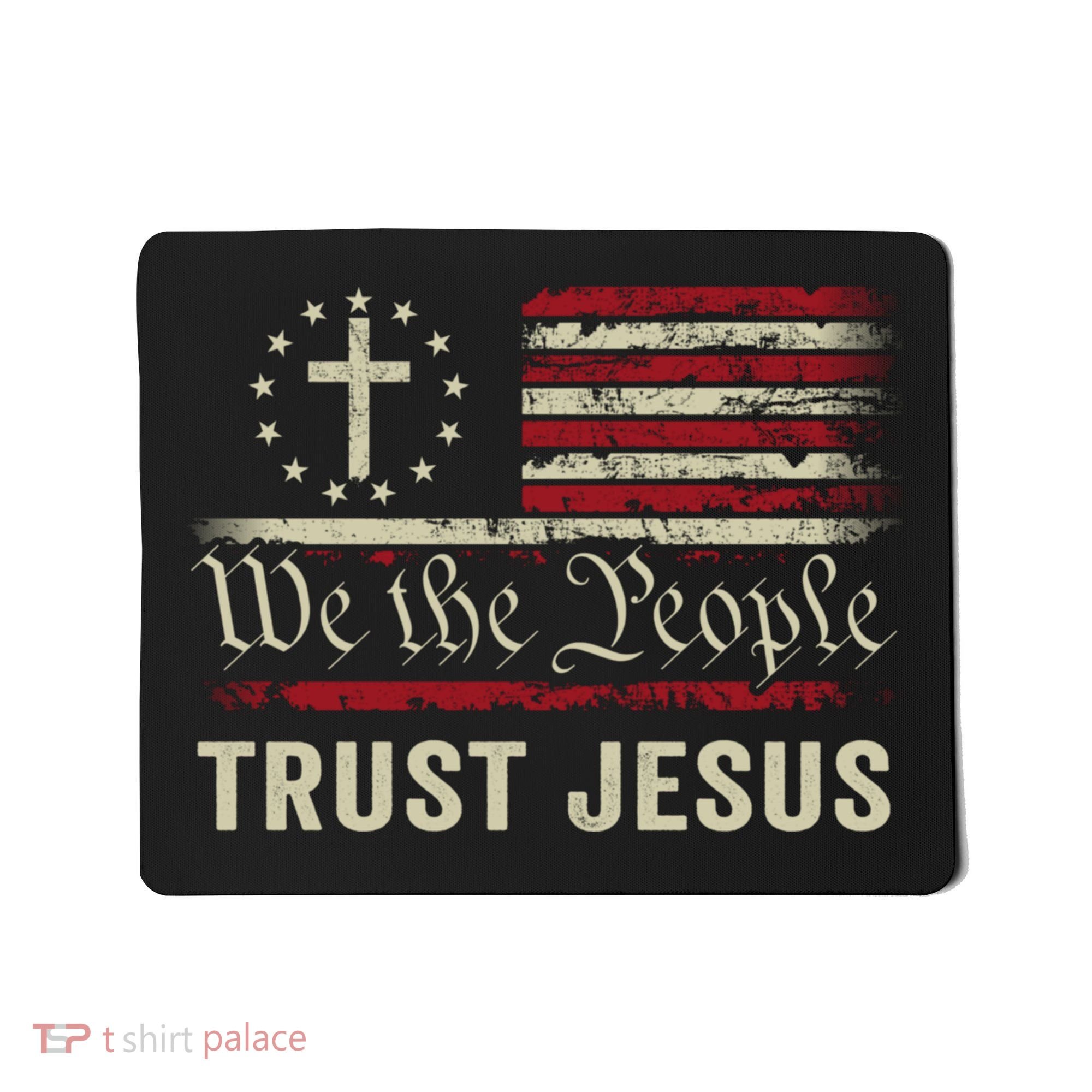 We The People Trust Jesus USA Flag Christian Patriotic Mousepad