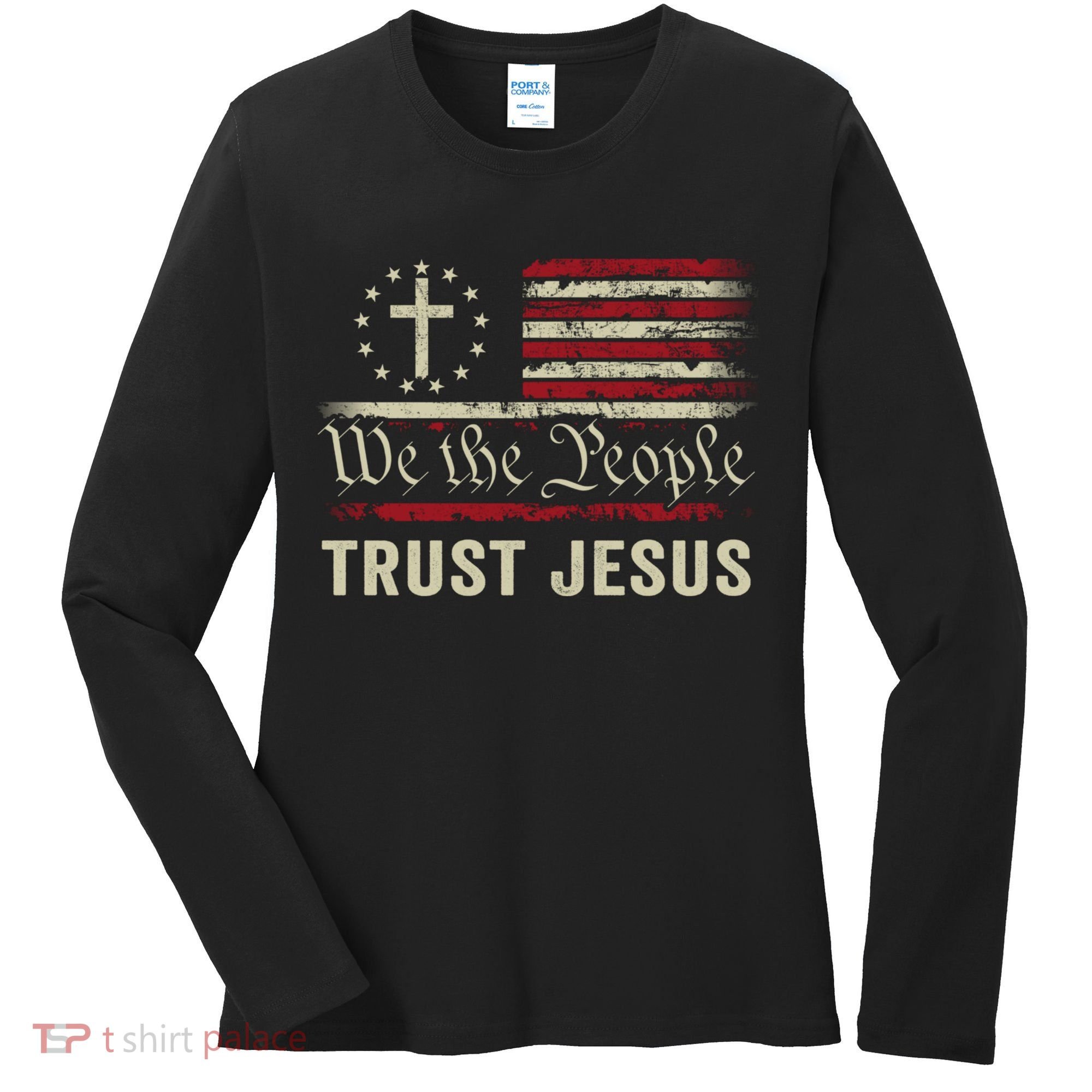 We The People Trust Jesus USA Flag Christian Patriotic Women's Long Sleeve Shirt