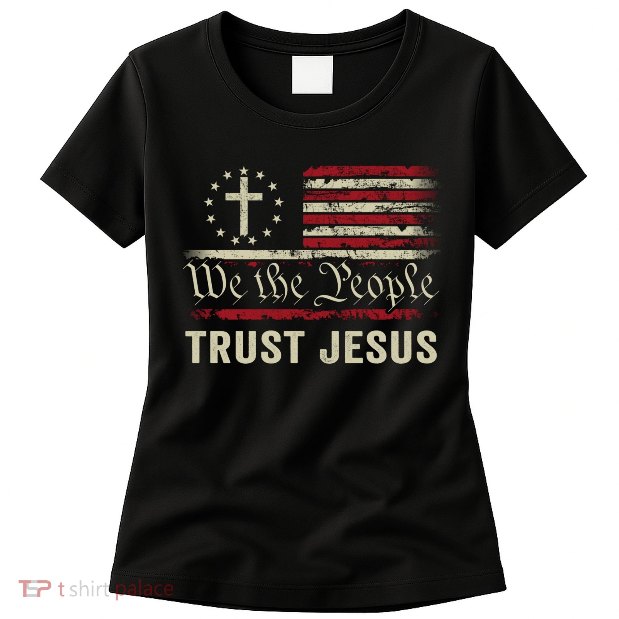 We The People Trust Jesus USA Flag Christian Patriotic Women's T-Shirt