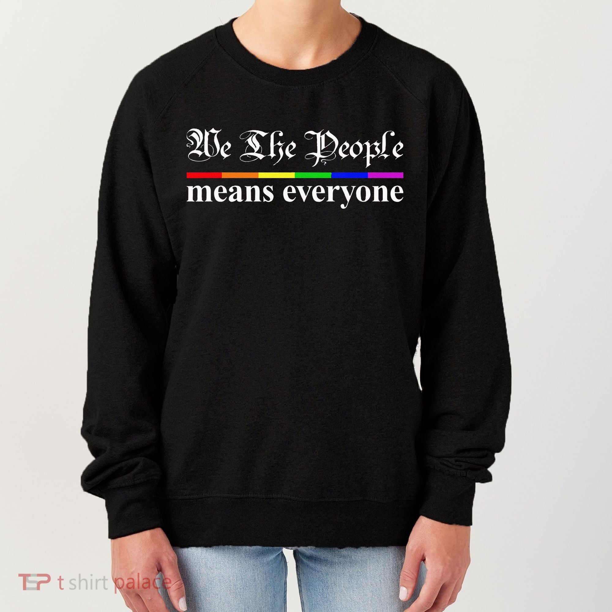 We The People Means Everyone LGBT Pride Month Women's Sweatshirt