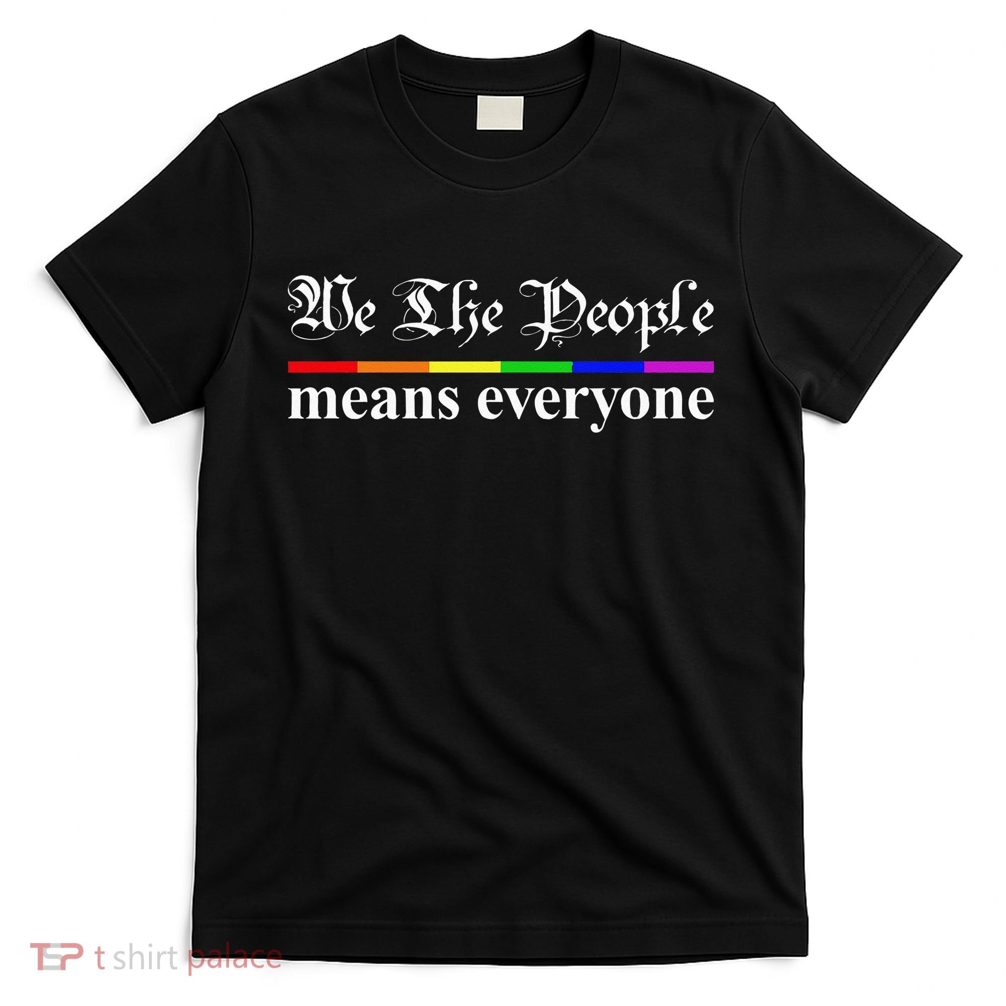We The People Means Everyone LGBT Pride Month T-Shirt