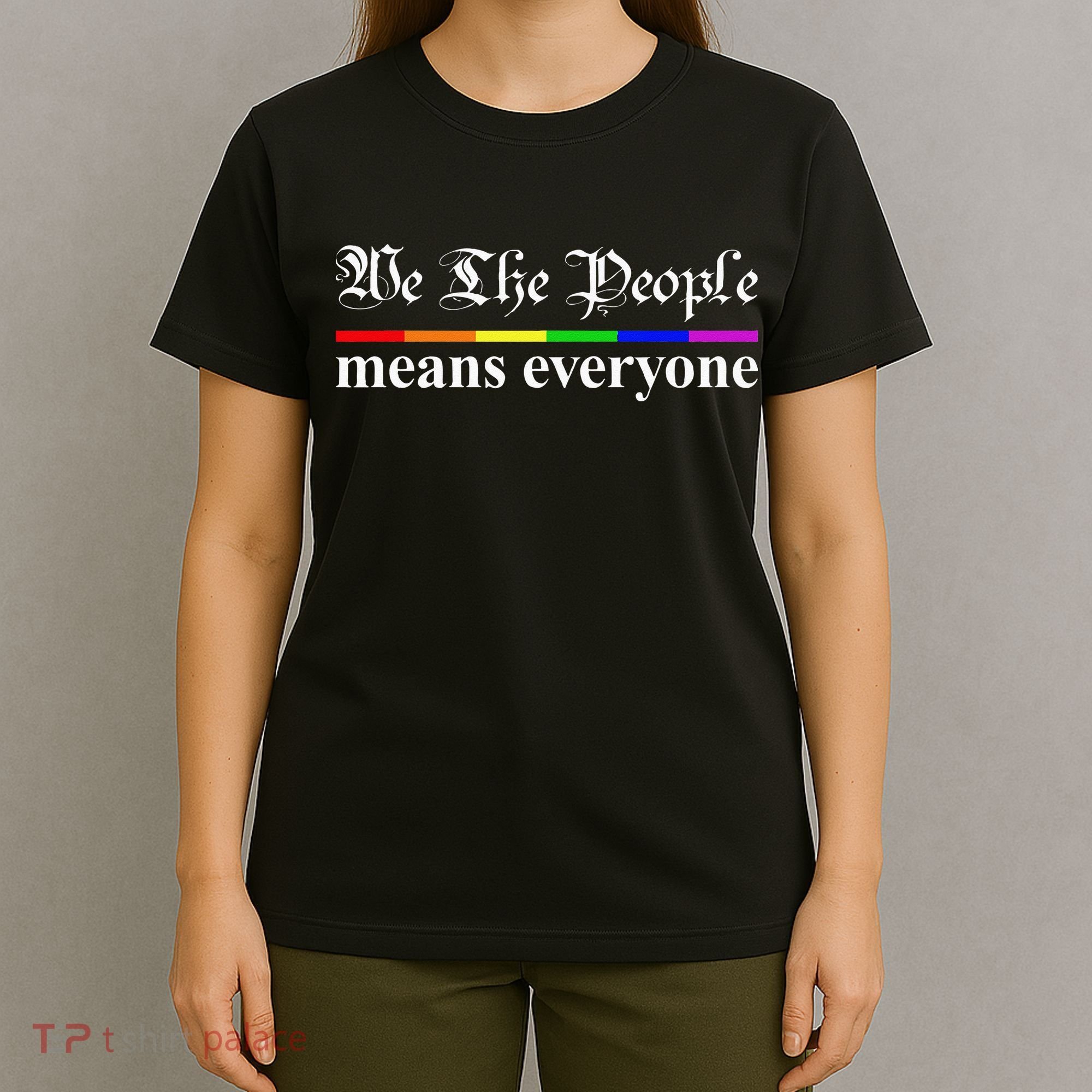 We The People Means Everyone LGBT Pride Month T-Shirt