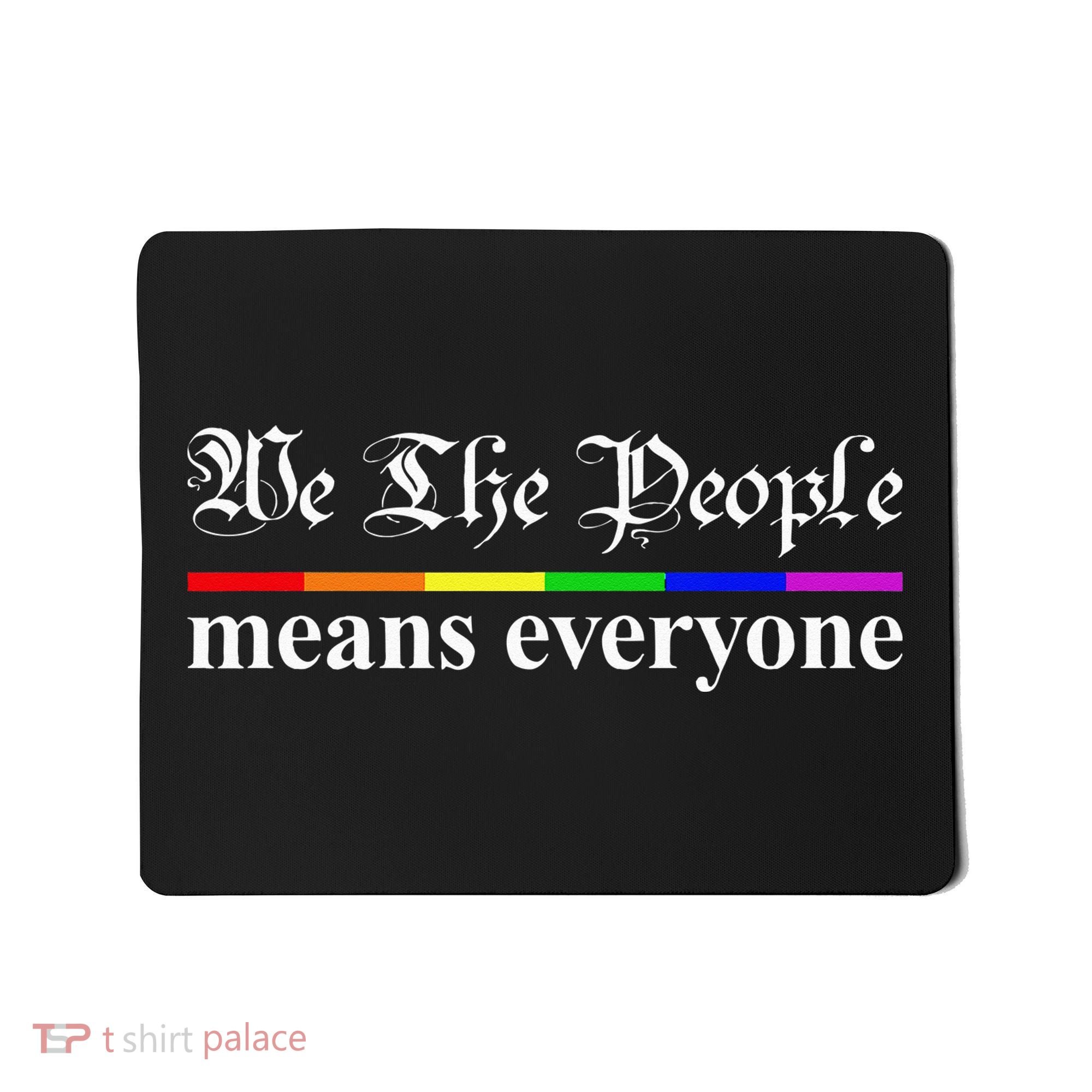 We The People Means Everyone LGBT Pride Month Mousepad