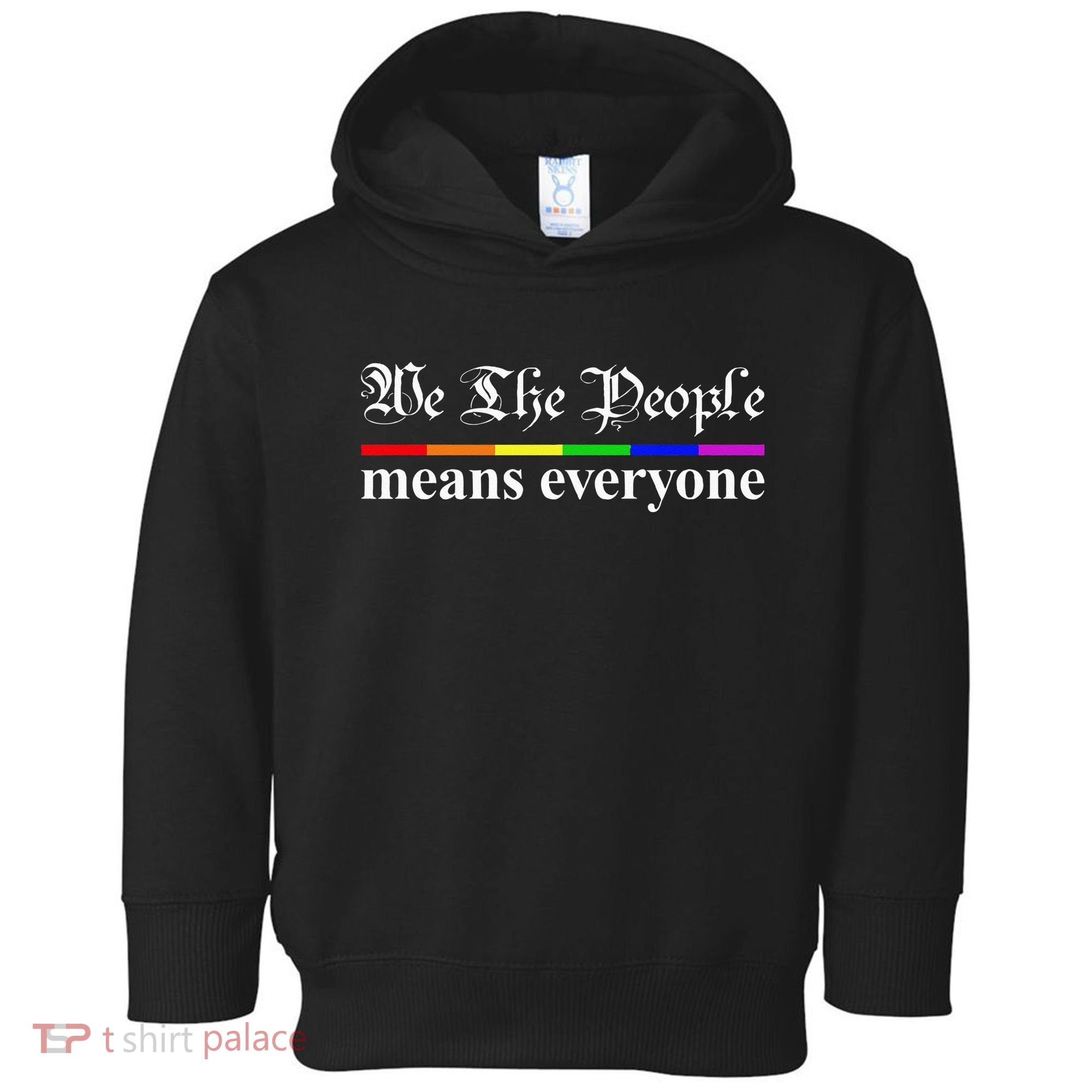 We The People Means Everyone LGBT Pride Month Toddler Hoodie