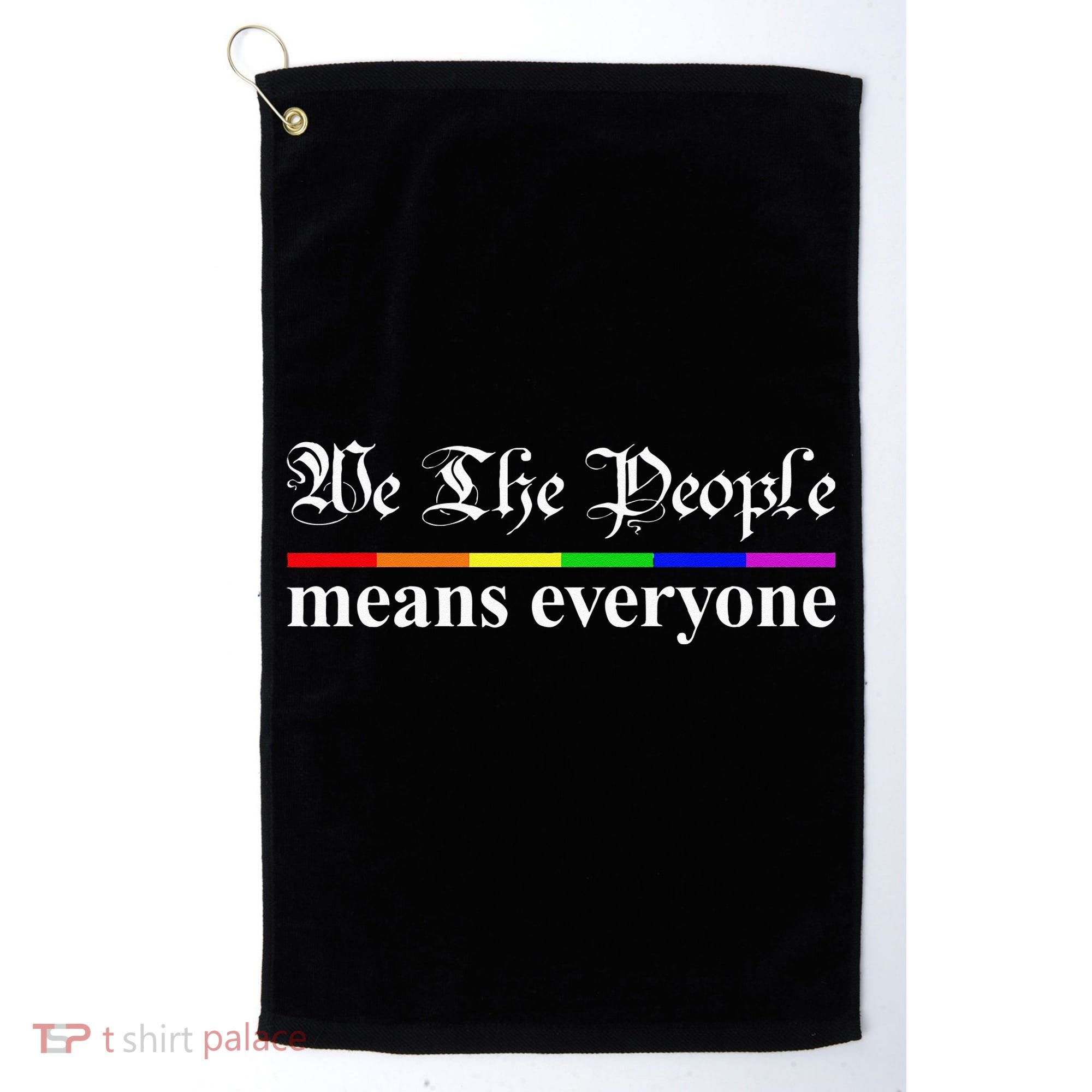 We The People Means Everyone LGBT Pride Month Golf Towel