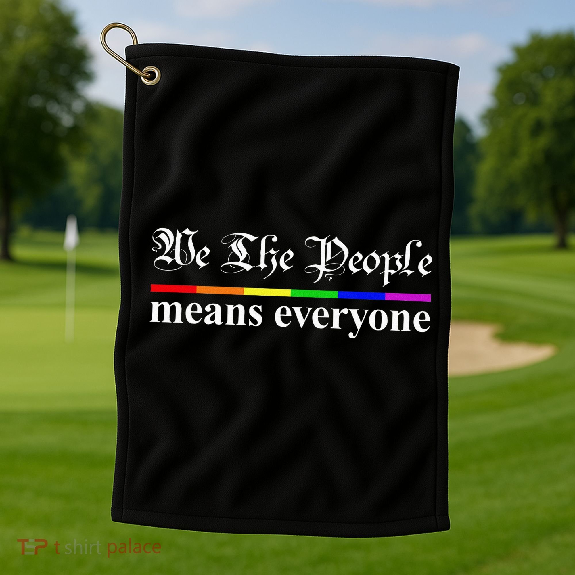 We The People Means Everyone LGBT Pride Month Golf Towel