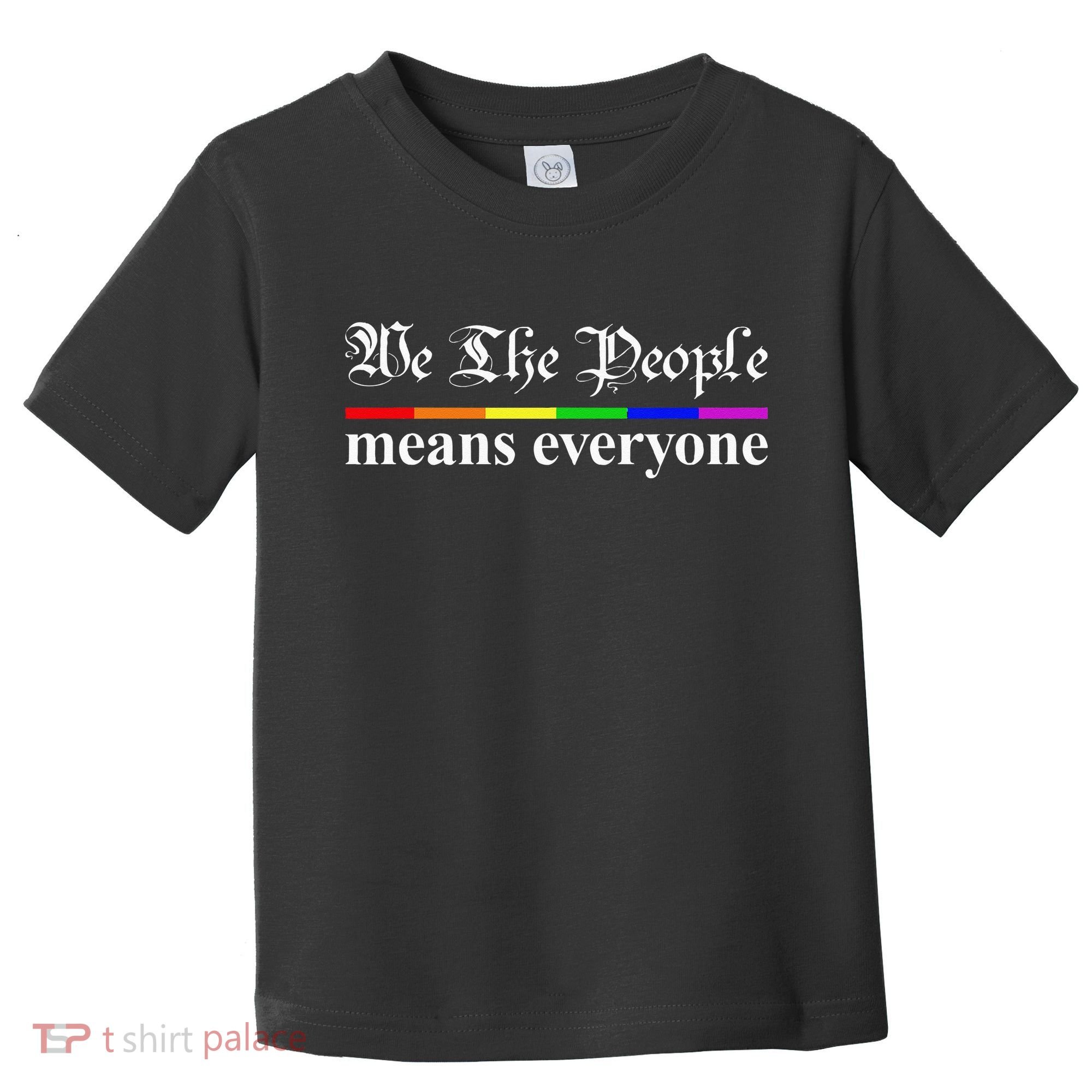 We The People Means Everyone LGBT Pride Month Toddler T-Shirt