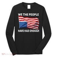 We The People Have Had Enough Upside Down USA Flag Long Sleeve Shirt thumb 0