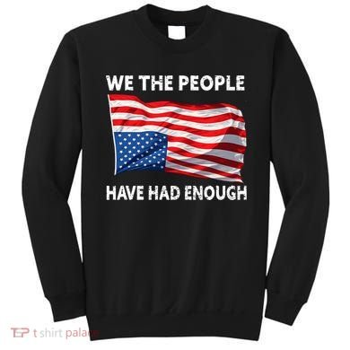 We The People Have Had Enough Upside Down USA Flag Sweatshirt