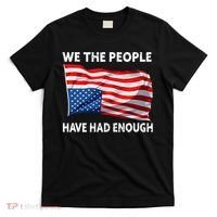 We The People Have Had Enough Upside Down USA Flag T-Shirt thumb 0
