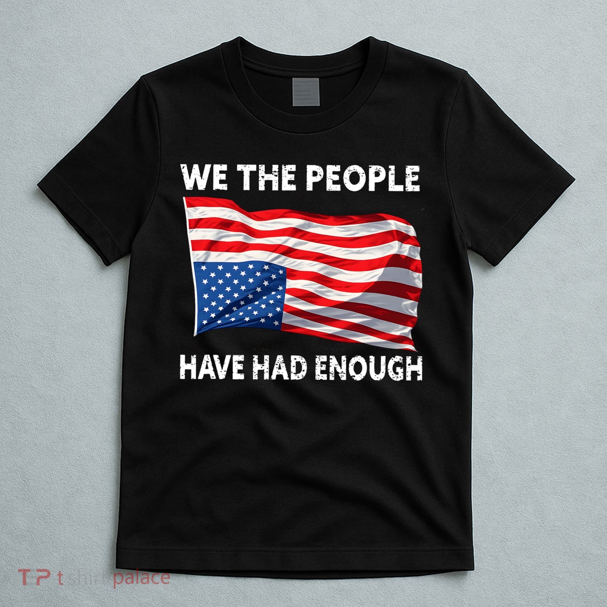 We The People Have Had Enough Upside Down USA Flag T-Shirt