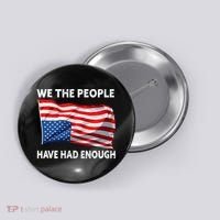 We The People Have Had Enough Upside Down USA Flag Button thumb 0